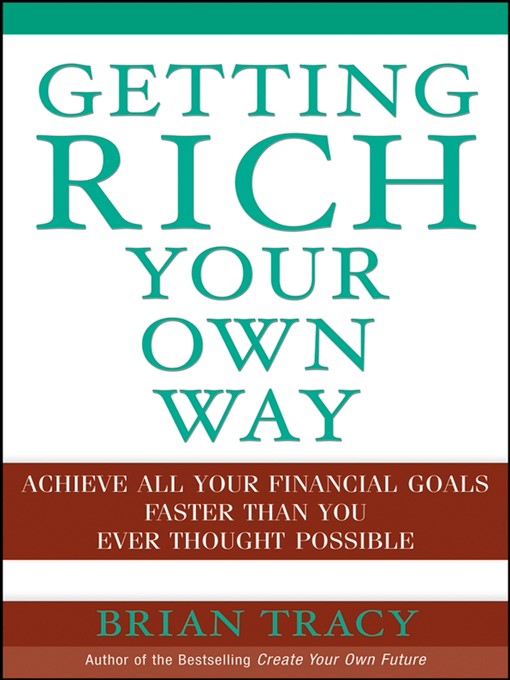 Title details for Getting Rich Your Own Way by Brian Tracy - Available